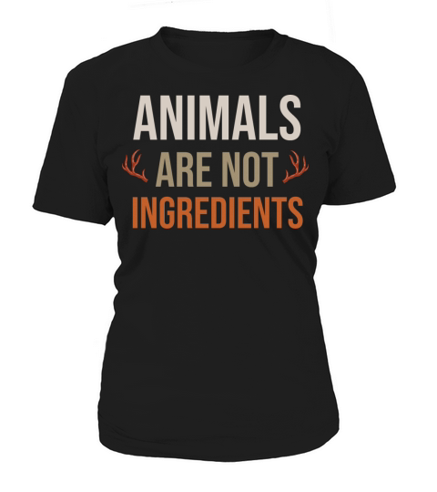 Animals Are Not Ingredients T-shirt Women's T-Shirt