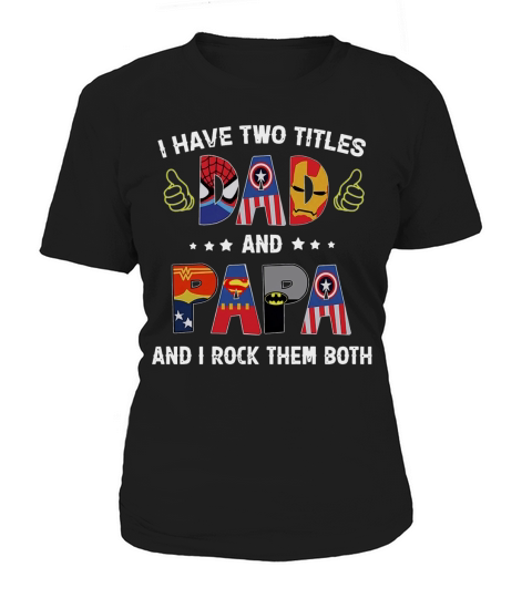 I Have Two Titles Dad And Papa And I Rock Them Both Super Heroes Shirt Women's T-Shirt