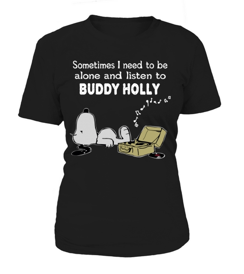 Sometimes I need to be alone and listen to Buddy Holly Women's T-Shirt