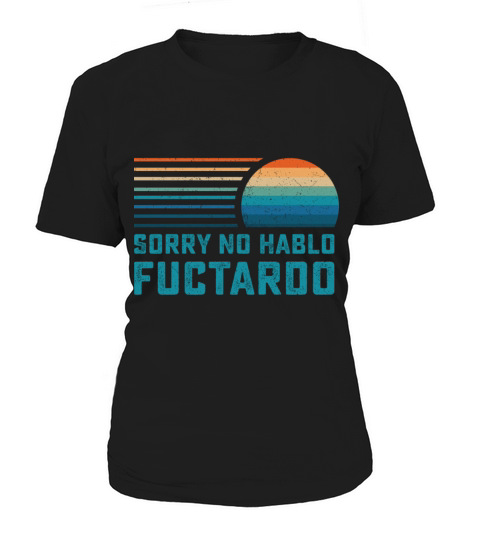 Sorry No Hablo Fuctardo Women's T-Shirt