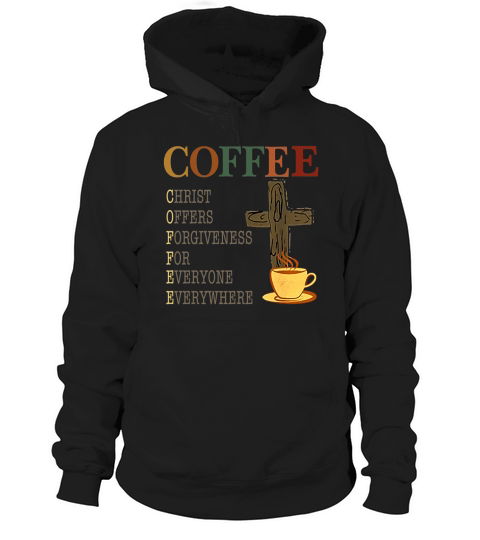 Coffee christ offers forgiveness for everyone everywhere vintage shirt Hoodie Unisex