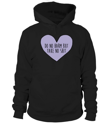 Do No Harm But Take No Shit Hoodie Unisex