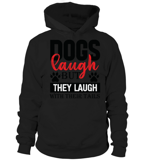 Dogs laugh with their tails Hoodie Unisex