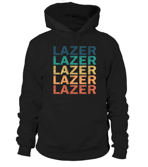Lazer Name T Shirt - Lazer Vintage Retro Name Gift Hoodie Unisex