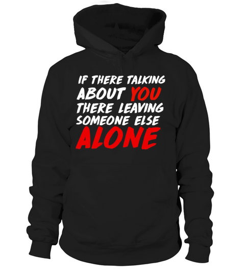 Leaving everyone else alone Hoodie Unisex