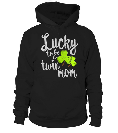 Lucky To Be A Twin Mom St Patricks Day M Hoodie Unisex