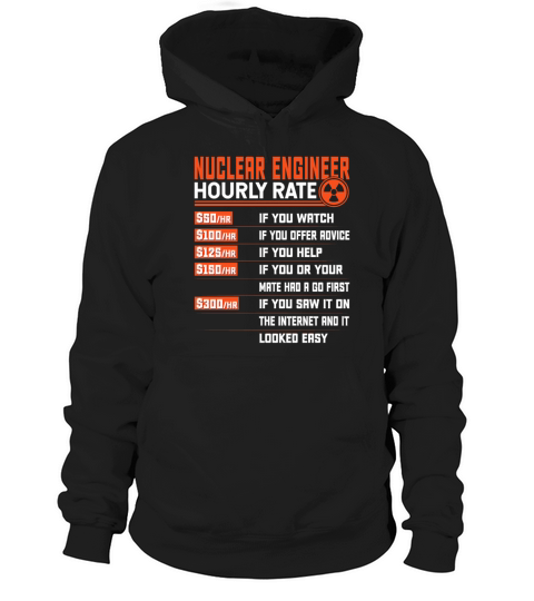 Nuclear Engineering Hourly Rate - Funny Nuclear Hoodie Unisex