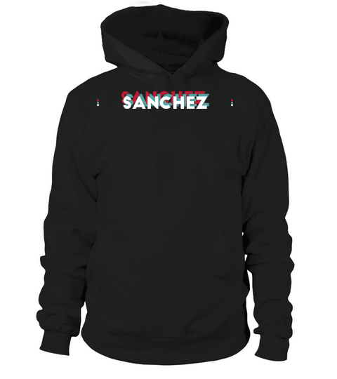 Sanchez Name - Funny Name Sanchez 80s theme Hoodie Unisex