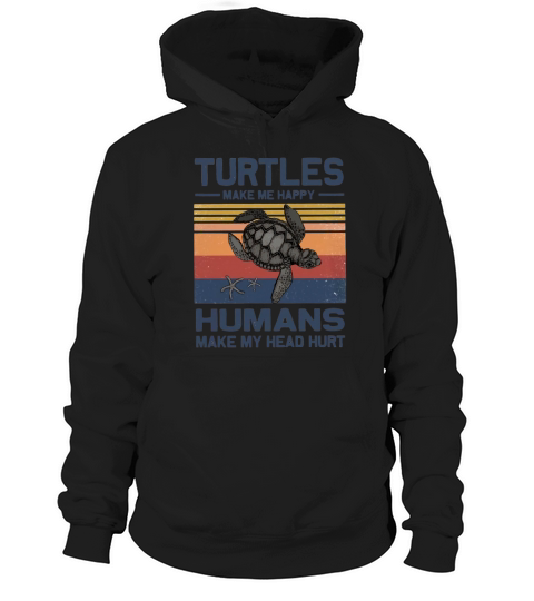 Turtles Make Me Happy Humans Make My Head Hurt Vintage shirtsh Hoodie Unisex