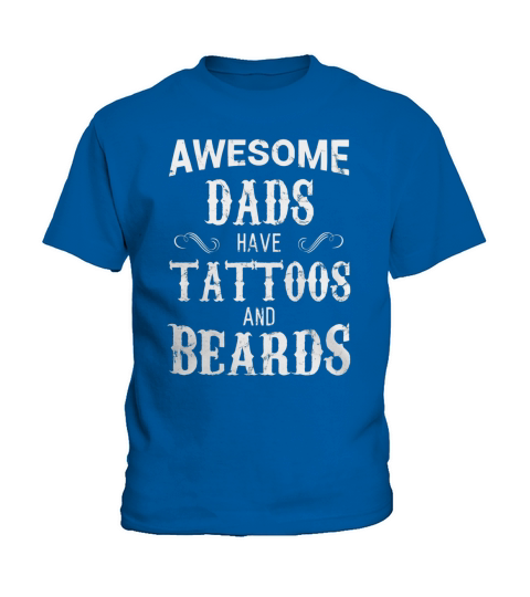 Awesome Dads Have Tattoos and Beards T Shirt Fathers Day Kids T-Shirt