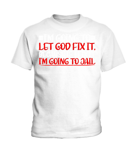 Because If I Fix It Im Going To Jail 8 Kids T-Shirt
