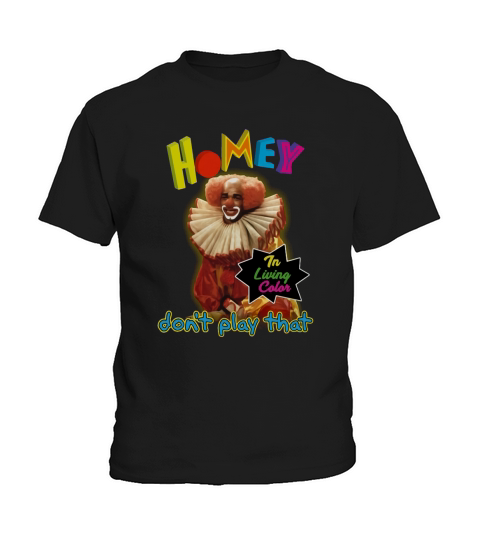 Homey in living color dont play that Kids T-Shirt