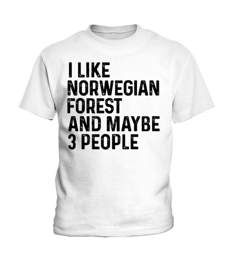 I Like Norwegian Forest And Maybe 3 People Funny Kids T-Shirt