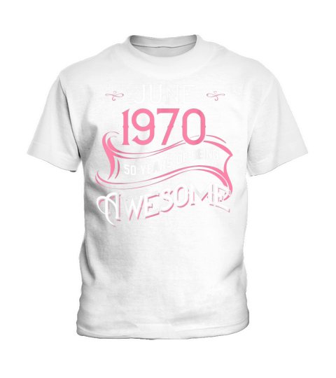 JUNE 1970 50 Years of Being Awesome Girl 50th Birthday T-Shirt Kids T-Shirt