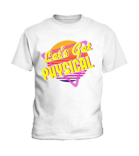 Lets Get Physical 80s Retro Workout Gym Aerobics Kids T-Shirt