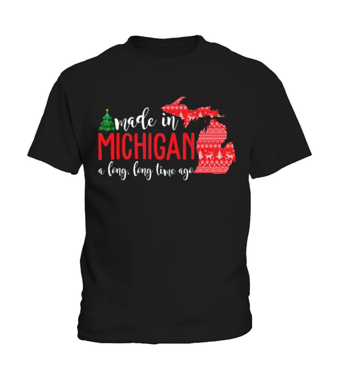 Made In Michigan A Long Long Time Ago Christmas Kids T-Shirt