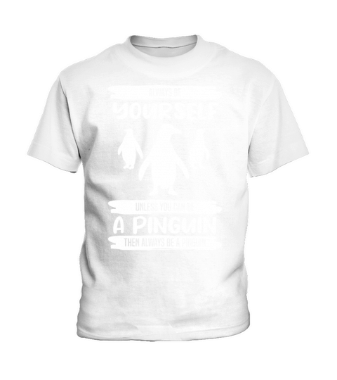 Penguin Always Be Yourself Quote Funny Gift Idea Kids T-Shirt