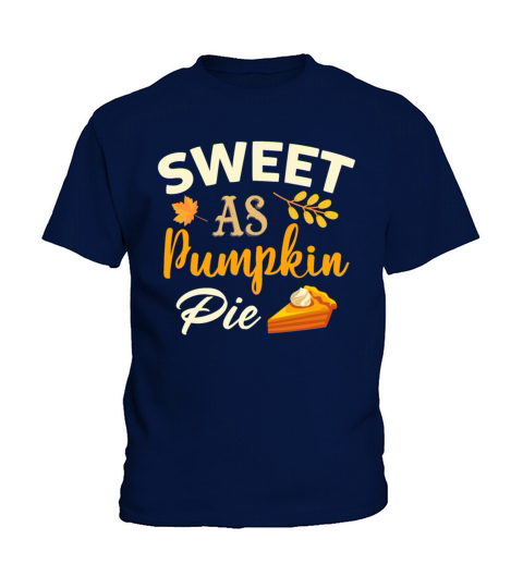 Sweet As Pumpkin Pie Funny Girls Women Saying Kids T-Shirt