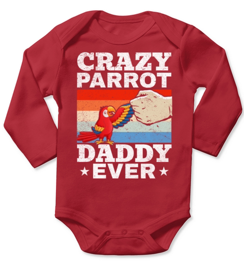 Crazy Parrot Daddy Ever Parrot Bird Lover Daddy Long Sleeve Baby One-Piece
