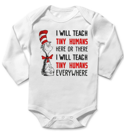 Dr. Seuss i will teach tiny humans here or there i will teach Long Sleeve Baby One-Piece