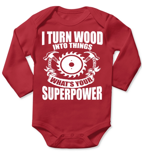 Funny Woodworking T-Shirt - I Turn Wood Into Things Gift Tee Long Sleeve Baby One-Piece