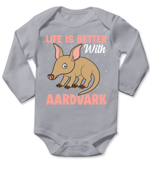 Life Is Better with Aardvark - Orycteropodid Long Sleeve Baby One-Piece