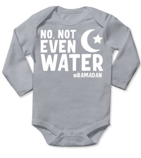 No Not Even Water Ramadan Long Sleeve Baby One-Piece