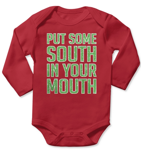 Put Some South In Your Mouth Funny Tee Vision Long Sleeve Baby One-Piece