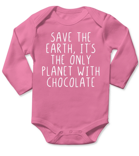 Save the earth its the only planet with chocolate Long Sleeve Baby One-Piece