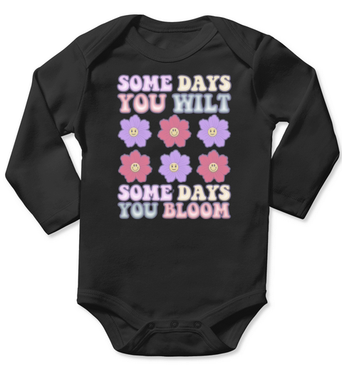 Some Days You Wilt Some Days You Bloom Growth Mind Long Sleeve Baby One-Piece