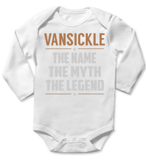 VANSICKLE The Name The Myth The Legend Name Shirts Long Sleeve Baby One-Piece