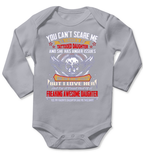 YOU CANT SCARE ME, I HAVE A TATTOOED DAUGHTER Long Sleeve Baby One-Piece