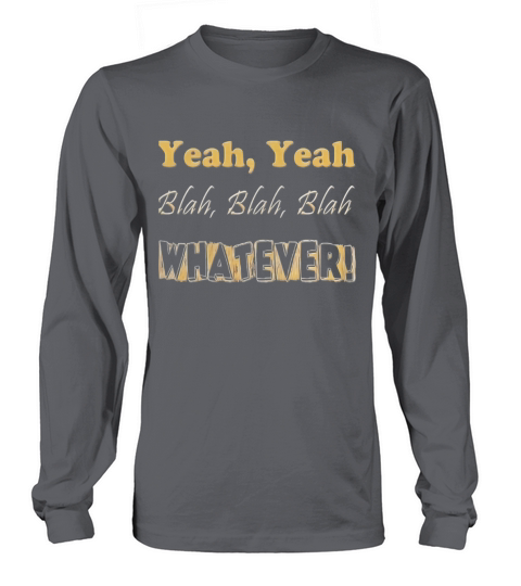 Blah Whatever Short Sleeve TShirt Long sleeved Unisex
