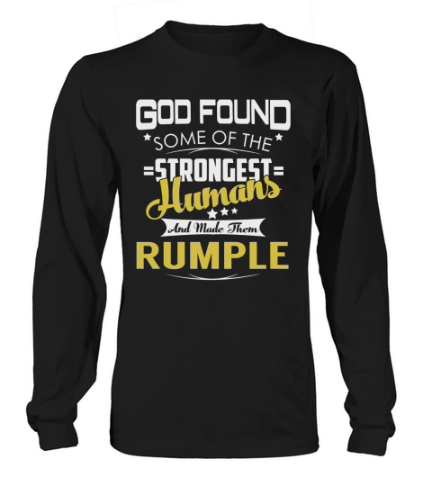 God Found Some of the Strongest Humans And Made Them RUMPLE Name Shirts Long sleeved Unisex