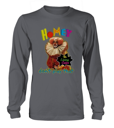 Homey in living color dont play that Long sleeved Unisex