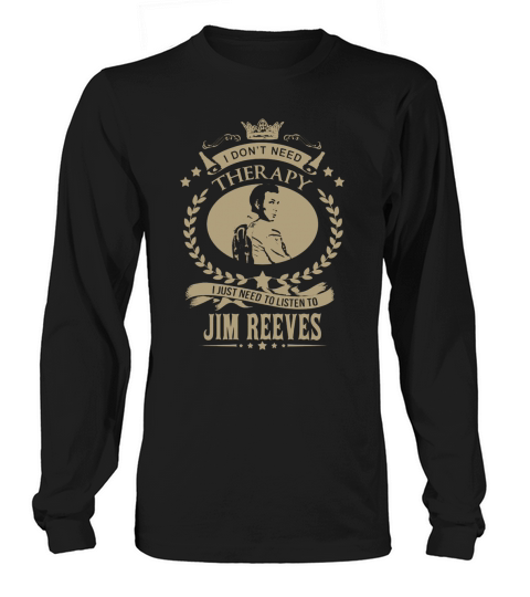 I just need to listen to JIM REEVES Long sleeved Unisex