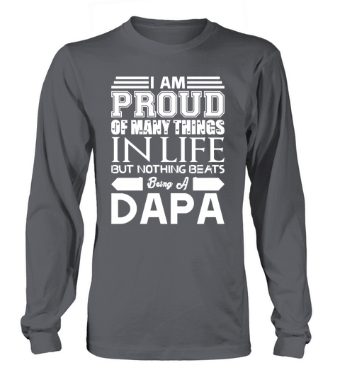 Im Proud Many Things Nothings Beats Being Dapa T-Shirt Long sleeved Unisex