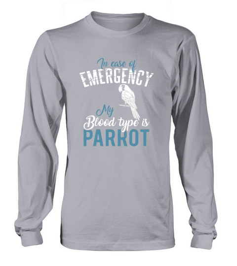 In Case Of Emergency My Blood Type Is Parrot Long sleeved Unisex