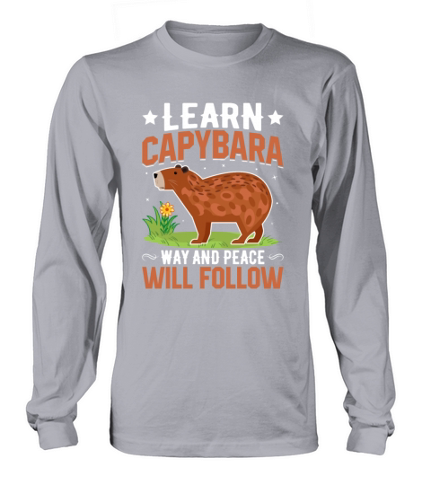 Learn Capybara Way and Peace Will Follow Long sleeved Unisex