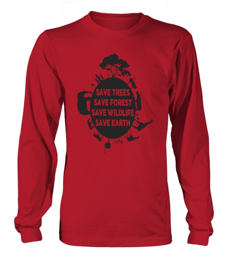 Save Tree, Forest, Wildlife, Earth T Shirt Long sleeved Unisex