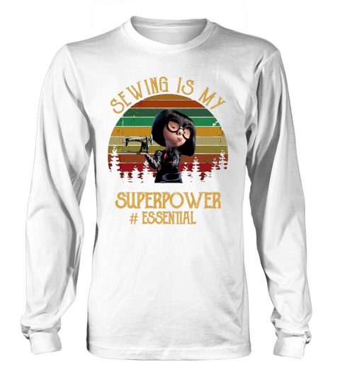 Vintage Edna Mode Sewing Is My Superpower #Essential shirt Long sleeved Unisex