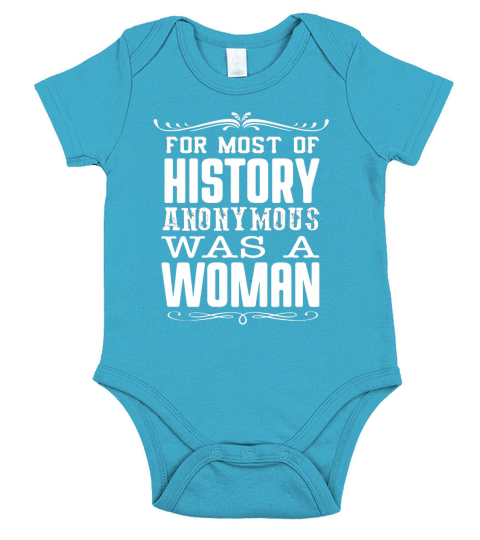 For Most of History Anonymous Was a Woman T-Shirt Short Sleeve Baby One-Piece