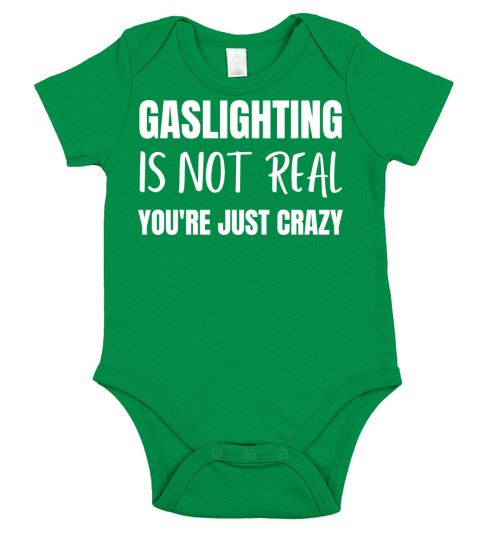 Gaslighting is Not Real Youre Just Crazy Short Sleeve Baby One-Piece