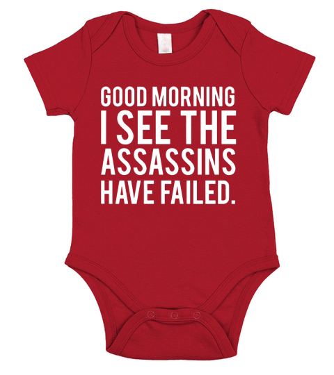 Good Morning I See The Assassins Have Failed Short Sleeve Baby One-Piece