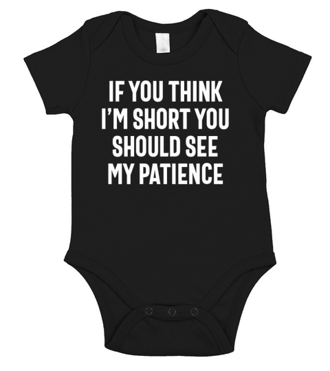 If You Think Im Short You Should See My Patience Short Sleeve Baby One-Piece