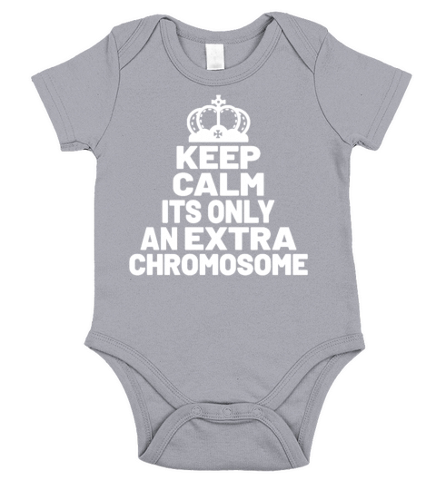 Keep Calm Its Only An Extra Chromosome Short Sleeve Baby One-Piece