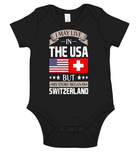 May Live in USA Story Began in Switzerland Flag  T-Shirts Short Sleeve Baby One-Piece