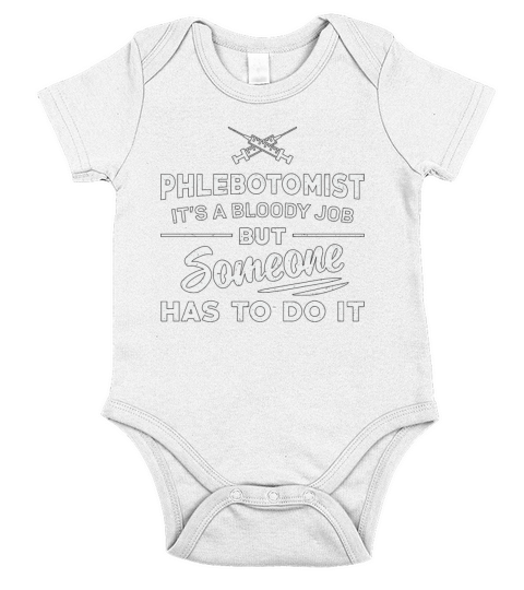 Phlebotomist Has To Do It Phlebotomy Nursing Gift Short Sleeve Baby One-Piece