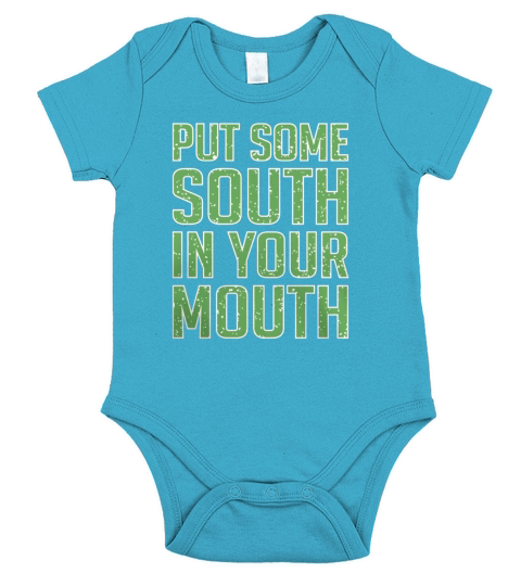 Put Some South In Your Mouth Funny Tee Vision Short Sleeve Baby One-Piece