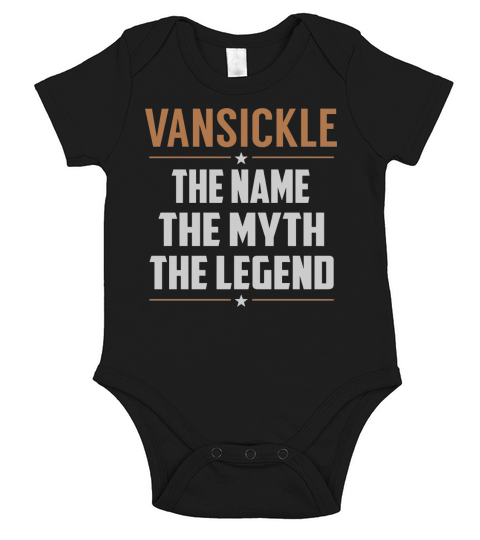 VANSICKLE The Name The Myth The Legend Name Shirts Short Sleeve Baby One-Piece